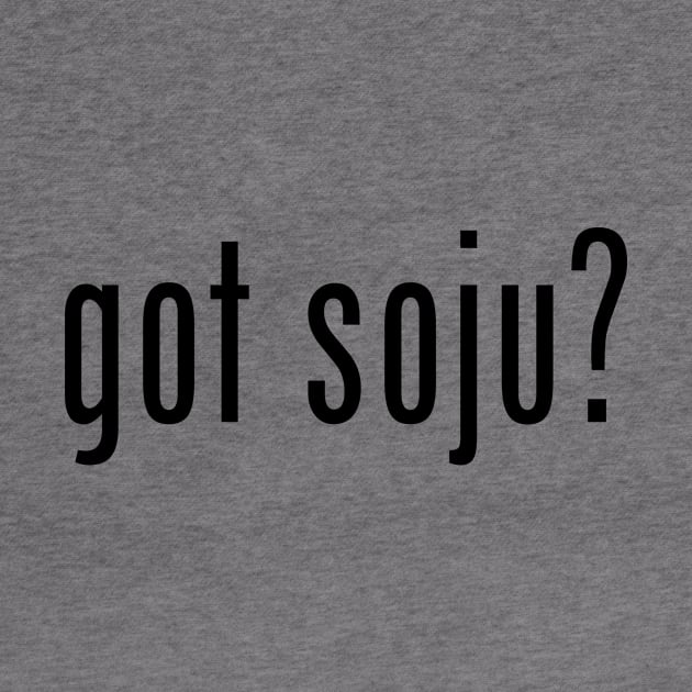 got soju? by MessageOnApparel